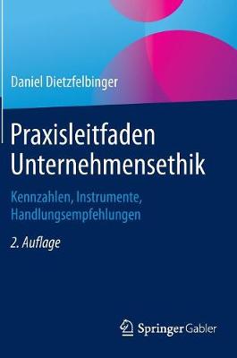 Praxisleitfaden Unternehmensethik: Kennzahlen, Instrumente, Handlungsempfehlungen (Hardback)