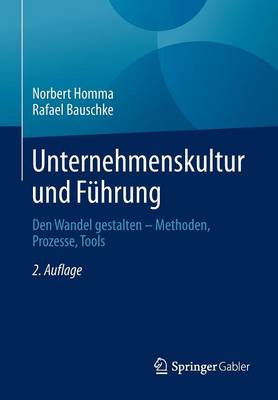 Unternehmenskultur Und F hrung: Den Wandel Gestalten - Methoden, Prozesse, Tools (Paperback)
