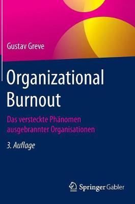 Organizational Burnout: Das Versteckte PH�nomen Ausgebrannter Organisationen (Hardback)