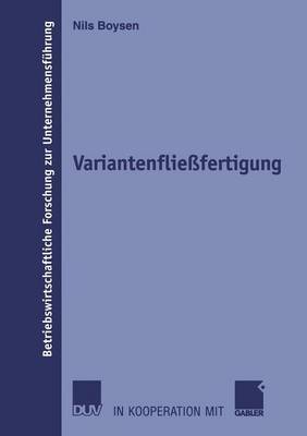 Variantenflie�fertigung - Betriebswirtschaftliche Forschung Zur Unternehmensf Hrung 49 (Paperback)