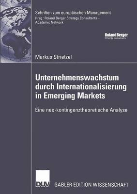 Unternehmenswachstum durch Internationalisierung in Emerging Markets - Schriften Zum Europaischen Management (Paperback)
