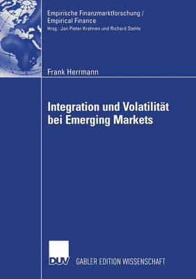 Integration Und Volatilitat Bei Emerging Markets - Empirische Finanzmarktforschung/Empirical Finance (Paperback)