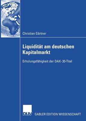 Liquidit�t Am Deutschen Kapitalmarkt: Erholungsf�higkeit Der Dax-30-Titel (Paperback)