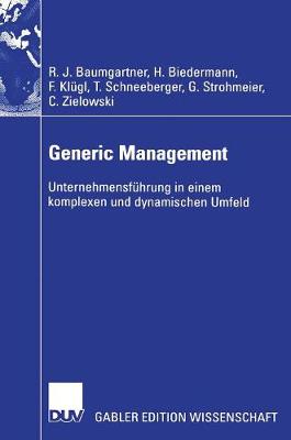 Generic Management: Unternehmensf hrung in Einem Komplexen Und Dynamischen Umfeld (Hardback)