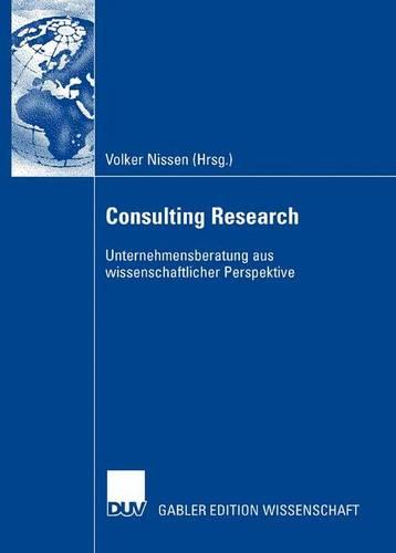 Consulting Research: Unternehmensberatung Aus Wissenschaftlicher Perspektive (Paperback)