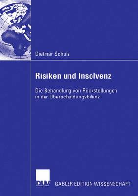Risiken Und Insolvenz: Die Behandlung Von R�ckstellungen in Der �berschuldungsbilanz (Paperback)