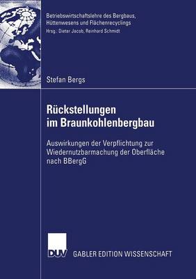 R ckstellungen Im Braunkohlenbergbau: Auswirkungen Der Verpflichtung Zur Wiedernutzbarmachung Der Oberfl che Nach Bbergg - Betriebswirtschaftslehre Des Bergbaus, Huttenwesens Und Flac (Paperback)