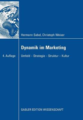 Dynamik Im Marketing: Umfeld - Strategie - Struktur - Kultur (Paperback)
