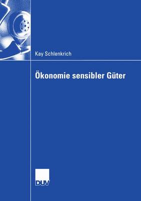 �konomie Sensibler G�ter: Analyse Gesellschaftlich Exponierter G�ter Und Dienstleistungen (Paperback)