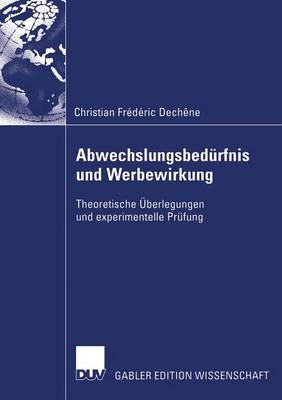 Abwechslungsbed rfnis Und Werbewirkung: Theoretische berlegungen Und Experimentelle Pr fung (Paperback)
