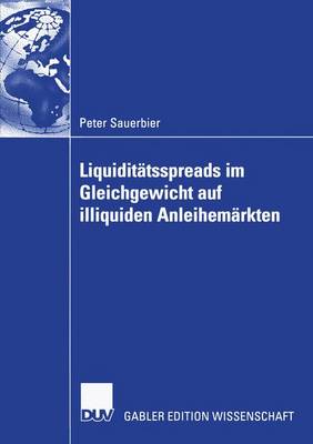 Liquidit�tsspreads Im Gleichgewicht Auf Illiquiden Anleihem�rkten (Paperback)
