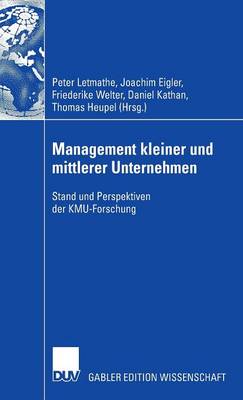 Management Kleiner Und Mittlerer Unternehmen: Stand Und Perspektiven Der Kmu-Forschung (Hardback)