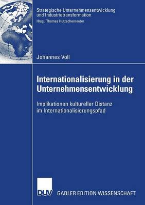 Internationalisierung in Der Unternehmensentwicklung: Implikationen Kultureller Distanz Im Internationalisierungspfad - Strategische Unternehmensentwicklung Und Industrietransforma (Paperback)