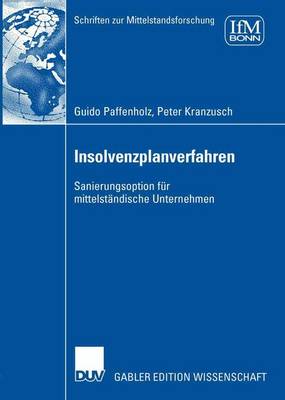 Insolvenzplanverfahren: Sanierungsoption F r Mittelst ndische Unternehmen - Schriften Zur Mittelstandsforschung 114 (Paperback)