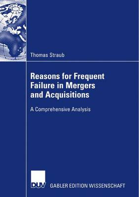 Reasons for Frequent Failure in Mergers and Acquisitions: A Comprehensive Analysis (Paperback)