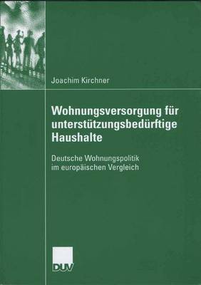 Wohungsversorgung F r Unterst tzungsbed rftige Haushalte: Deutsche Wohnungspolitik Im Europ ischen Vergleich (Paperback)