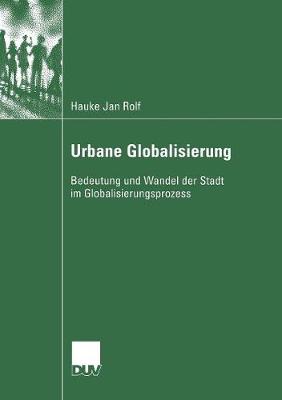 Urbane Globalisierung: Bedeutung Und Wandel Der Stadt Im Globalisierungsprozess (Paperback)