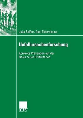 Unfallursachenforschung: Konkrete Pr vention Auf Der Basis Neuer Pr fkriterien (Paperback)