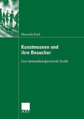 Kunstmuseen Und Ihre Besucher: Eine Lebensstilvergleichende Studie (Paperback)