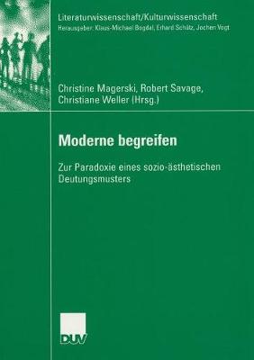 Moderne Begreifen: Zur Paradoxie Eines Sozio- sthetischen Deutungsmusters - Literaturwissenschaft / Kulturwissenschaft (Paperback)