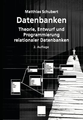 Datenbanken: Theorie, Entwurf Und Programmierung Relationaler Datenbanken (Paperback)