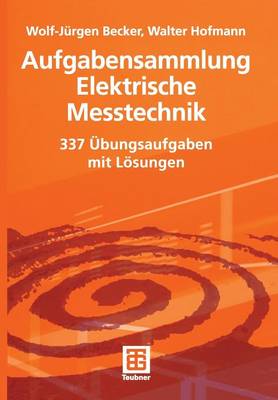 Aufgabensammlung Elektrische Messtechnik: 337 Ubungsaufgaben Mit Losungen (Paperback)