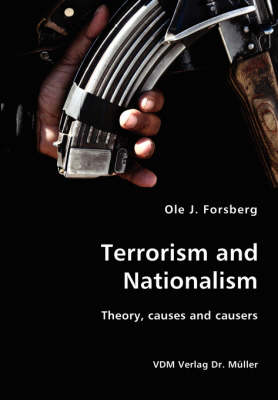 Terrorism and Nationalism- Theory, Causes and Causers (Paperback)