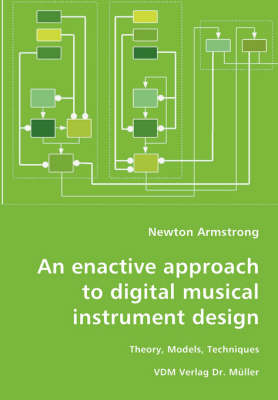 An Enactive Approach to Digital Musical Instrument Design-Theory, Models, Techniques (Paperback)