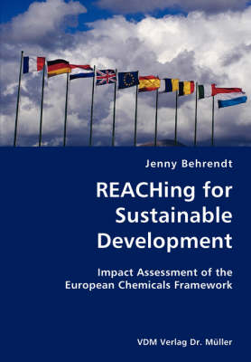 Reaching for Sustainable Development- Impact Assessment of the European Chemicals Framework (Paperback)