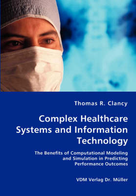 Complex Healthcare Systems and Information Technology (Paperback)