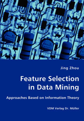 Feature Selection in Data Mining - Approaches Based on Information Theory (Paperback)