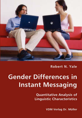 Gender Differences in Instant Messaging - Quantitative Analysis of Linguistic Characteristics (Paperback)