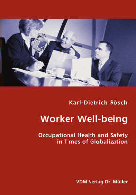Worker Well-Being - Occupational Health and Safety in Times of Globalization (Paperback)