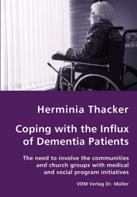 Coping with the Influx of Dementia Patients - The Need to Involve the Communities and Church Groups with Medical and Social Program Initiatives (Paperback)