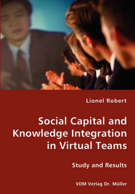 Social Capital and Knowledge Integration in Virtual Teams (Paperback)