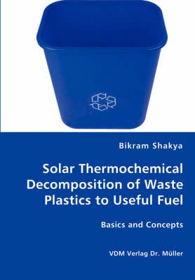Solar Thermochemical Decomposition of Waste Plastics to Useful Fuel (Paperback)