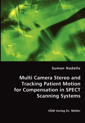 Multi Camera Stereo and Tracking Patient Motion for Compensation in Spect Scanning Systems (Paperback)