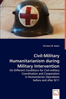 Civil Military Humanitarianism During Military Intervention (Paperback)