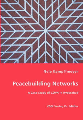 Peacebuilding Networks - A Case Study of Cova in Hyderabad (Paperback)