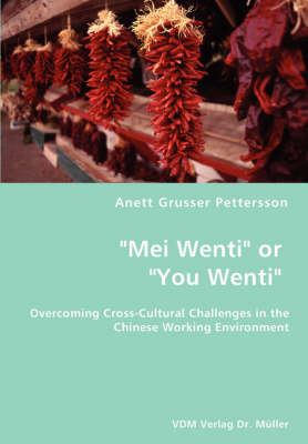 Mei Wenti or You Wenti- Overcoming Cross-Cultural Challenges in the Chinese Working Environment (Paperback)