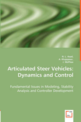 Articulated Steer Vehicles: Dynamics and Control - Fundamental Issues in Modeling, Stability Analysis and Controller Development (Paperback)
