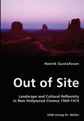 Out of Site - Landscape and Cultural Reflexivity in New Hollywood Cinema 1969-1974 (Paperback)