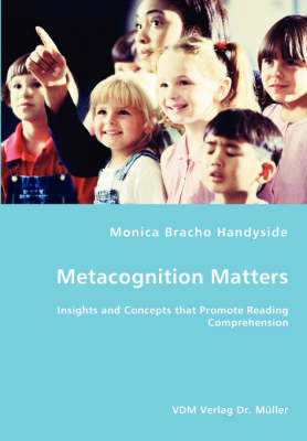 Metacognition Matters -Insights and Concepts That Promote Reading Comprehension (Paperback)