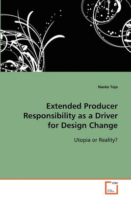 Extended Producer Responsibility as a Driver for Design Change (Paperback)