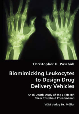 Biomimicking Leukocytes to Design Drug Delivery Vehicles (Paperback)