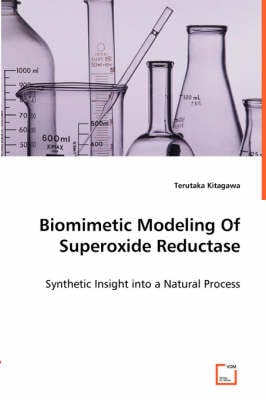 Biomimetic Modeling of Superoxide Reductase - Synthetic Insight Into a Natural Process (Paperback)