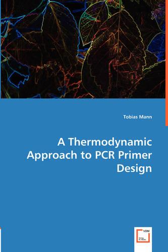 A Thermodynamic Approach to PCR Primer Design (Paperback)