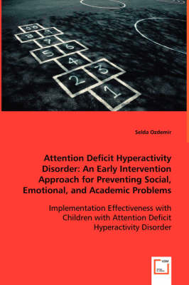 Attention Deficit Hyperactivity Disorder: An Early Intervention Approach for Preventing Social, Emotional, and Academic Problems (Paperback)