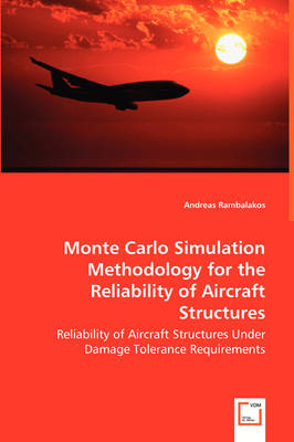 Monte Carlo Simulation Methodology for the Reliability of Aircraft Structures (Paperback)