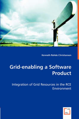 Grid-Enabling a Software Product - Integration of Grid Resources in the Rce Environment (Paperback)